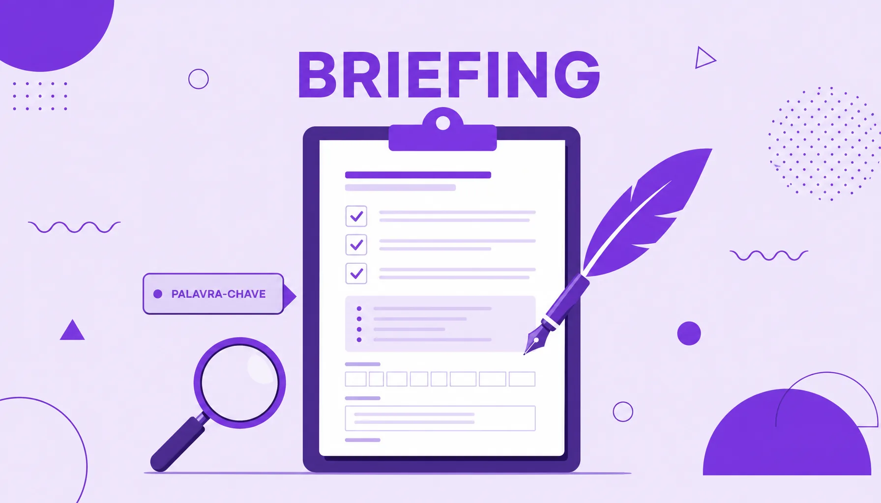 Ilustração de uma prancheta de briefing com campos preenchidos e um lápis apontando para os itens, orientando a produção de conteúdo.