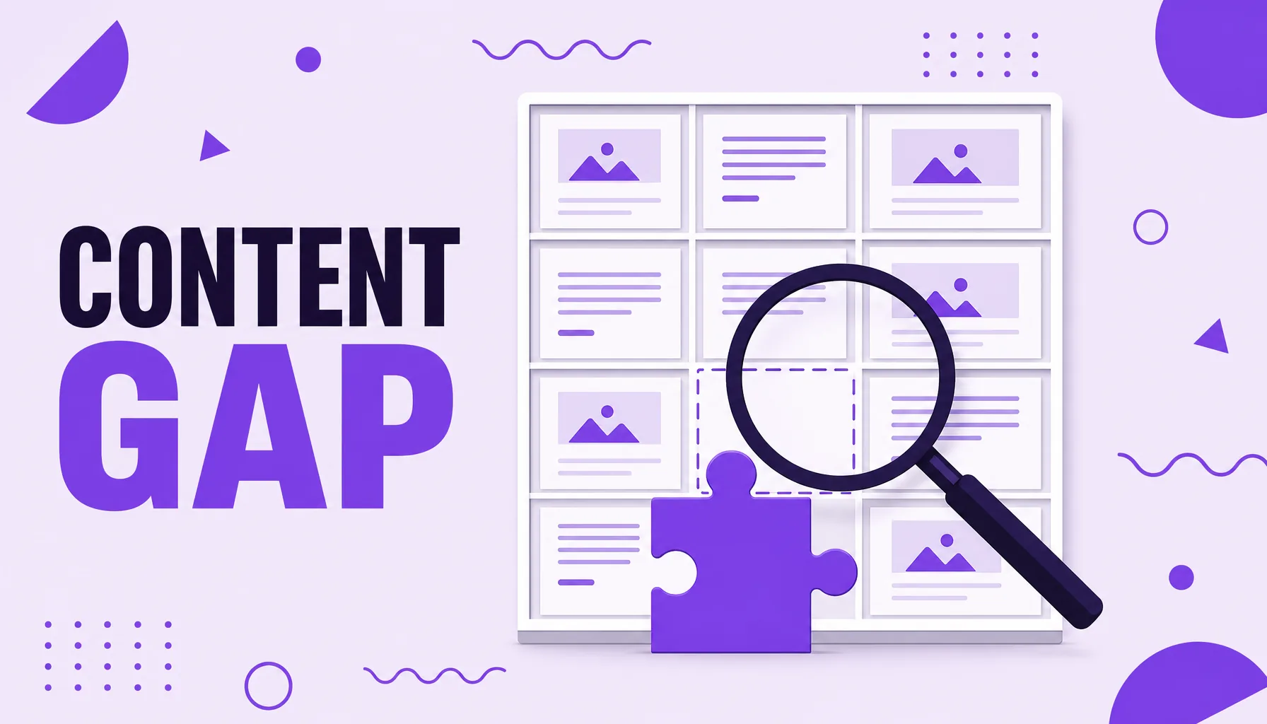 Illustration of a content grid with a highlighted empty slot being filled by a puzzle piece, representing the content gap.